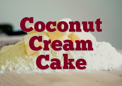 Coconut Cream Cake