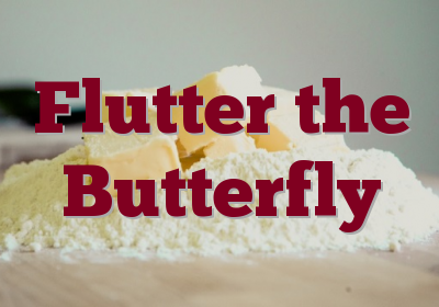 Flutter the Butterfly