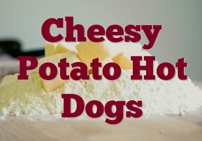 Cheesy Potato Hot Dogs