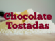 Chocolate Tostadas