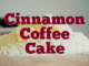 Cinnamon Coffee Cake