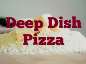 Deep Dish Pizza